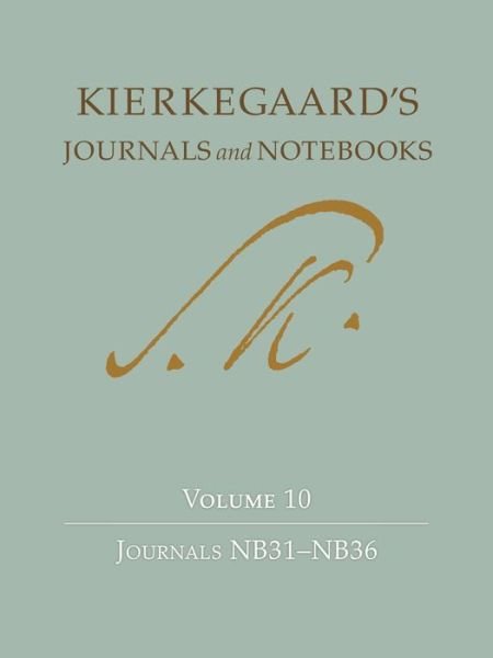 Kierkegaard's Journals and Notebooks Volume 10: Journals NB31-NB36 - Kierkegaard's Journals and Notebooks - Søren Kierkegaard - Books - Princeton University Press - 9780691178981 - August 14, 2018