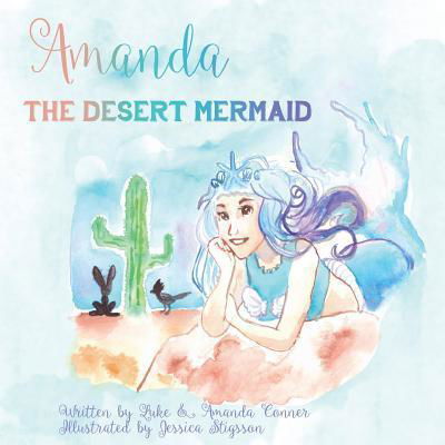 Amanda the Desert Mermaid - Amanda Conner - Książki - Desert Mermaid - 9780692085981 - 4 marca 2018