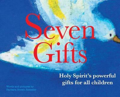 Cover for Barbara Brown Roessler · Seven Gifts Holy Spirit's Powerful Gifts for All Children (Hardcover Book) (2018)