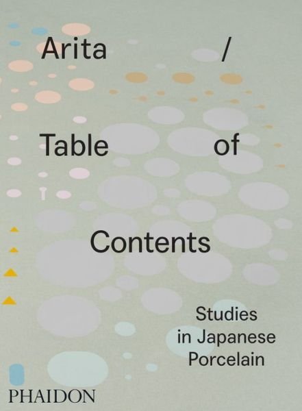 Cover for Anniina Koivu · Arita / Table of Contents: Studies in Japanese Porcelain (Hardcover bog) (2016)