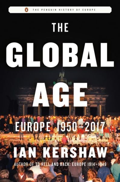 Cover for Ian Kershaw · The Global Age: Europe 1950-2017 - The Penguin History of Europe (Hardcover Book)