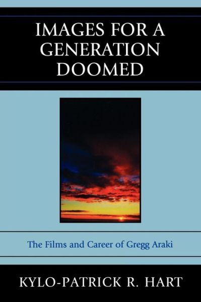 Cover for Kylo-Patrick R. Hart · Images for a Generation Doomed: The Films and Career of Gregg Araki (Paperback Book) (2010)