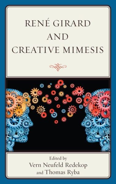 Cover for Vern Neufeld Redekop · Rene Girard and Creative Mimesis (Hardcover Book) (2013)