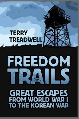 Cover for Terry C Treadwell · Freedom Trails: Great Escapes from World War I to the Korean War (Paperback Book) [New edition] (2018)