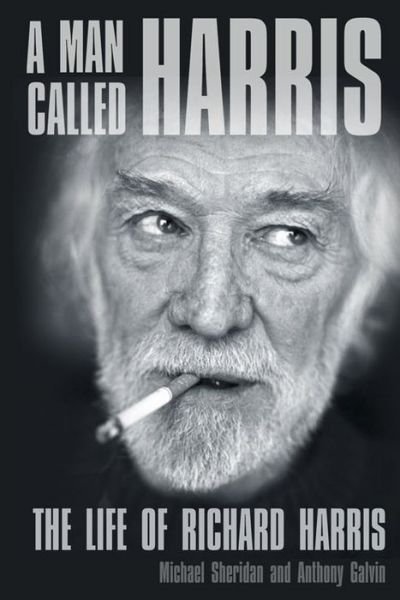 Cover for Michael Sheridan · A Man Called Harris: The Life of Richard Harris (Hardcover Book) (2013)