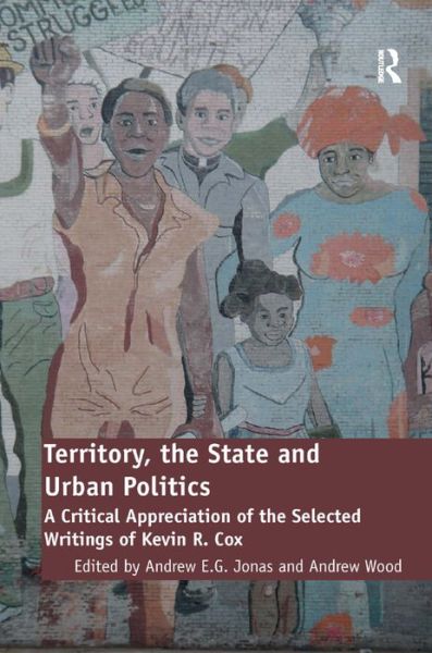 Andrew Wood · Territory, the State and Urban Politics: A Critical Appreciation of the Selected Writings of Kevin R. Cox (Hardcover Book) [New edition] (2012)