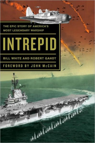 Cover for Bill White · Intrepid The Epic Story of America's Most Legendary Warship (Paperback Book) (2009)