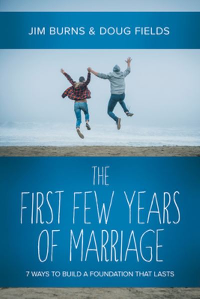 First Few Years of Marriage - Jim Burns - Books - Cook, David C. - 9780781411981 - August 1, 2017