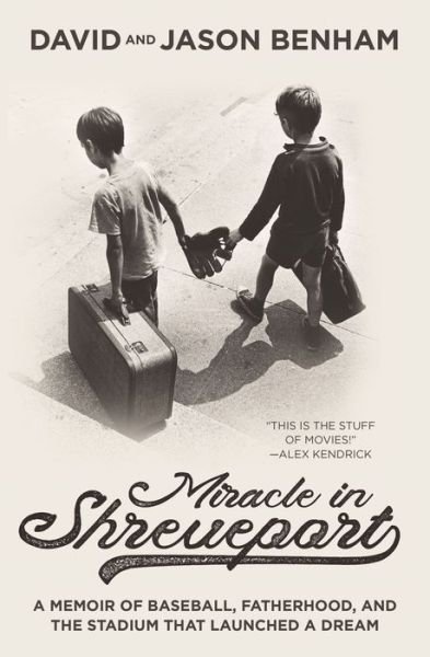 Cover for David Benham · Miracle in Shreveport: A Memoir of Baseball, Fatherhood, and the Stadium that Launched a Dream (Hardcover Book) (2018)