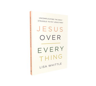 Cover for Lisa Whittle · Jesus Over Everything: Uncomplicating the Daily Struggle to Put Jesus First (Taschenbuch) (2020)