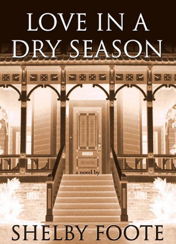 Cover for Shelby Foote · Love in a Dry Season: Library Edition (Audiobook (CD)) [Unabridged edition] (2002)