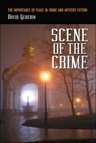 Cover for David Geherin · Scene of the Crime: The Importance of Place in Crime and Mystery Fiction (Paperback Bog) (2008)