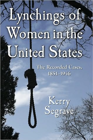 Cover for Kerry Segrave · Lynchings of Women in the United States: The Recorded Cases, 1851-1946 (Paperback Book) (2010)