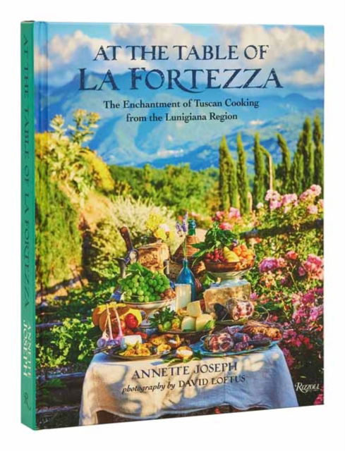 Cover for Annette Joseph · At The Table Of La Fortezza: The Enchantment of Tuscan Cooking from the Lunigiana Region (Hardcover Book) (2025)