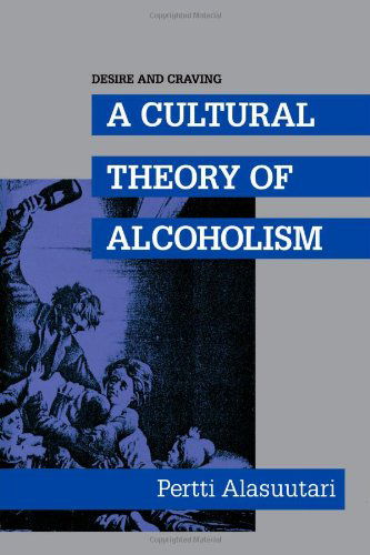 Cover for Pertti Alasuutari · Desire and Craving: A Cultural Theory of Alcoholism (Paperback Book) (1992)