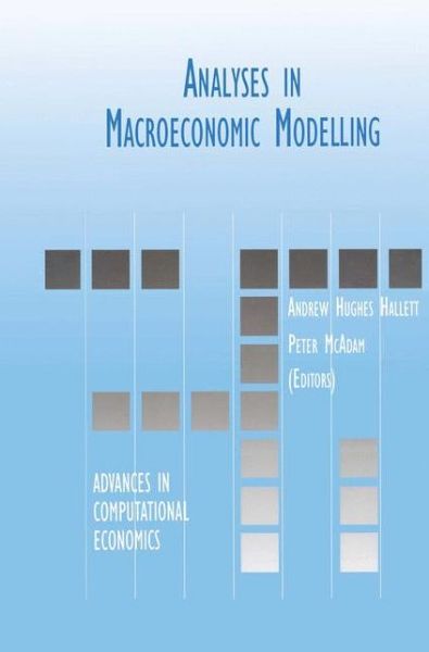 Cover for Andrew Hughes Hallett · Analyses in Macroeconomic Modelling - Advances in Computational Economics (Hardcover Book) [1999 edition] (1999)