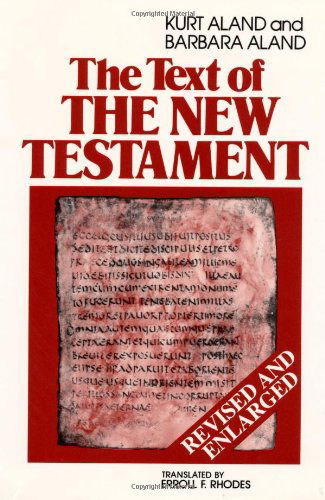 Cover for Kurt Aland · The Text of the New Testament an Introduction to the Critical Editions and to the Theory and Practice of Modern Textual Criticism (Paperback Book) [Revised edition] (1995)