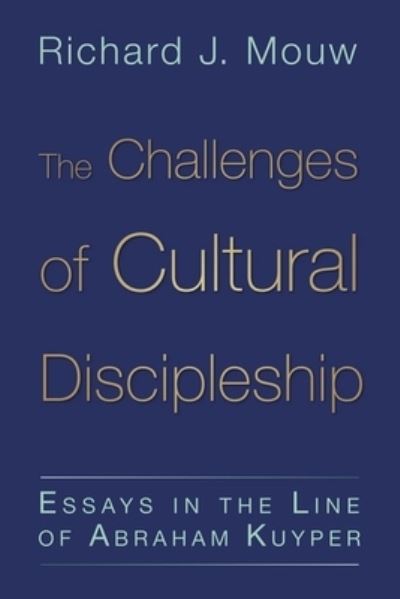 Cover for Richard J. Mouw · Challenges of Cultural Discipleship: Essays in the Line of Abraham Kuyper (Paperback Book) (2011)