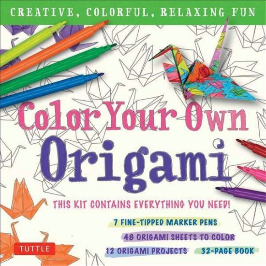 Color Your Own Origami Kit: Creative, Colorful, Relaxing Fun: 7 Fine-Tipped Markers, 12 Projects, 48 Origami Papers & Adult Coloring Origami Instruction Book - Tuttle Publishing - Książki - Tuttle Publishing - 9780804846981 - 30 sierpnia 2016