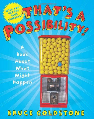 Cover for Bruce Goldstone · That's a Possibility!: A Book About What Might Happen (Hardcover Book) (2013)
