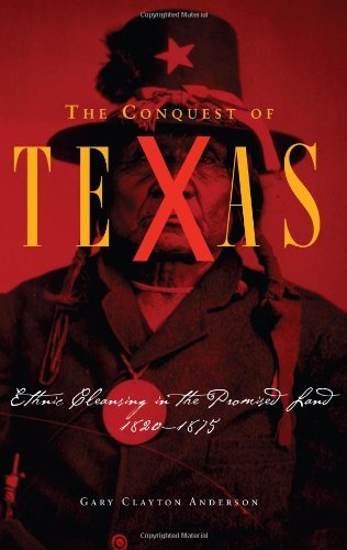 Cover for Gary Clayton Anderson · The Conquest of Texas: Ethnic Cleansing in the Promised Land, 1820–1875 (Hardcover Book) [First edition] (2005)