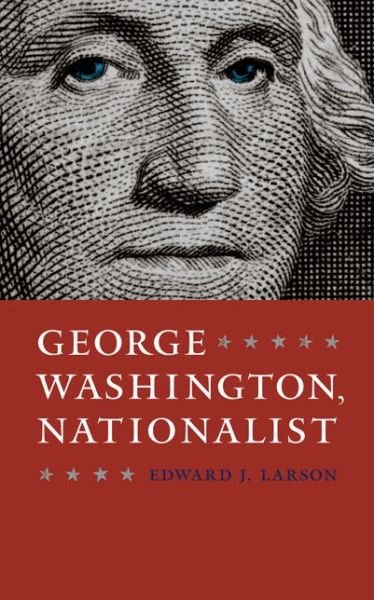 Cover for Edward Larson · George Washington, Nationalist (Innbunden bok) (2016)