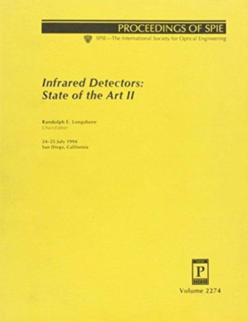 Infrared Detectors State of The Art Ii - Longshore - Books - SPIE Press - 9780819415981 - June 30, 2006