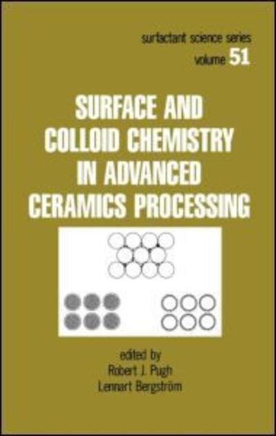 Cover for Pugh Robert J. · Surface and Colloid Chemistry in Advanced Ceramics Processing - Surfactant Science (Hardcover Book) (1993)