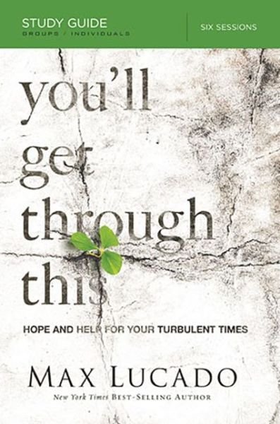 Cover for Max Lucado · You'll Get Through This Bible Study Guide: Hope and Help for Your Turbulent Times (Paperback Book) (2013)