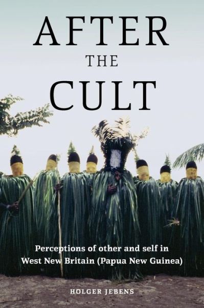 Cover for Holger Jebens · After the Cult: Perceptions of Other and Self in West New Britain (Papua New Guinea) (Taschenbuch) (2012)