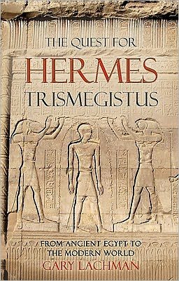 Cover for Gary Lachman · The Quest For Hermes Trismegistus: From Ancient Egypt to the Modern World (Paperback Book) (2011)