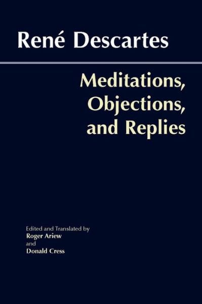 Cover for Rene Descartes · Meditations, Objections, and Replies - Hackett Classics (Taschenbuch) (2006)