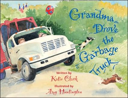 Cover for Katie Clark · Grandma Drove the Garbage Truck (Inbunden Bok) (2006)