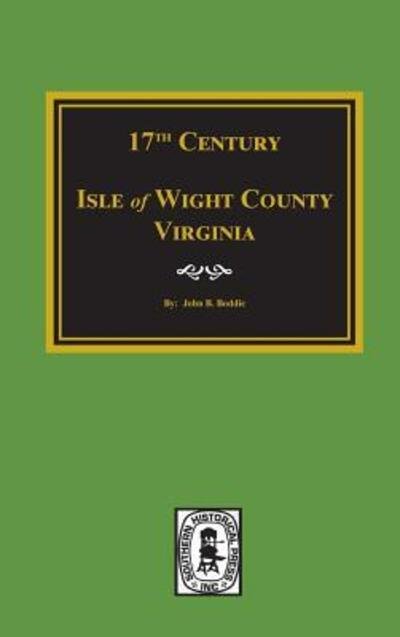 Cover for John Bennett Boddie · Seventeenth Century of Isle of Wight County, Va (Taschenbuch) (2017)