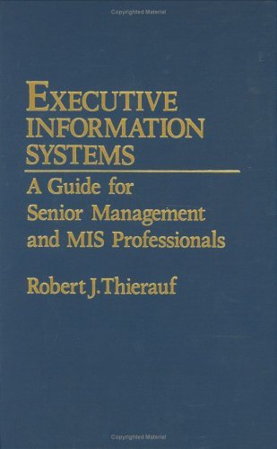 Cover for Robert J. Thierauf · Executive Information Systems: A Guide for Senior Management and MIS Professionals (Hardcover bog) (1991)
