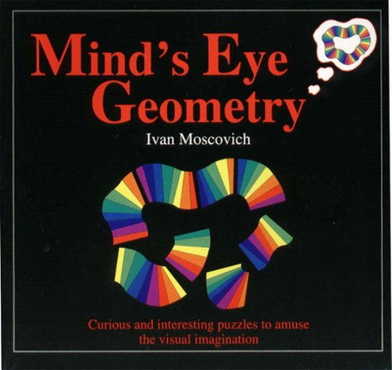 Cover for Ivan Moscovich · Mind's Eye Geometry: Curious and Interesting Puzzles to Amuse the Visual Imagination (Paperback Book) (1994)