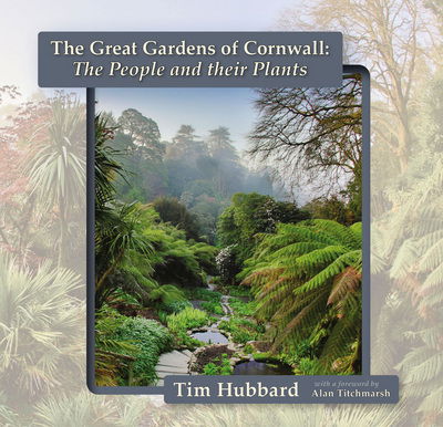 Cover for Tim Hubbard · The Great Gardens of Cornwall: The People and Their Plants (Paperback Book) [New edition] (2017)