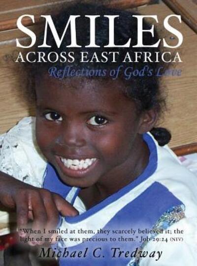 Cover for Michael C. Tredway · Smiles Across East Africa : Reflections of God's Love (Hardcover Book) (2013)