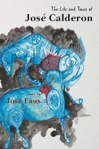The Life and Times of Jose Calderon - Jose Faus - Books - 39 West Press - 9780990864981 - May 30, 2017