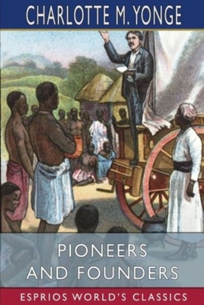 Cover for Charlotte M Yonge · Pioneers and Founders (Esprios Classics) (Paperback Bog) (2024)