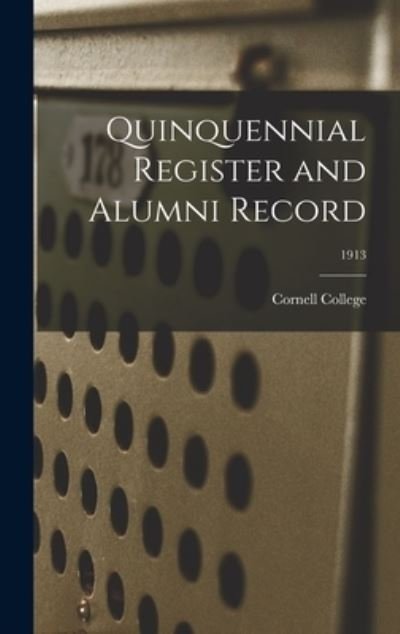 Cover for Ia ) Cornell College (Mt Vernon · Quinquennial Register and Alumni Record; 1913 (Innbunden bok) (2021)