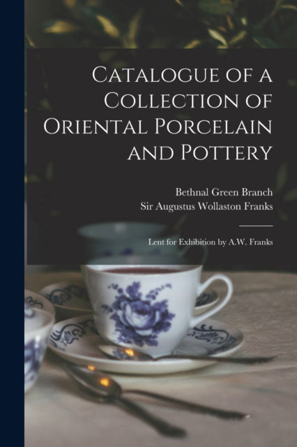 Cover for Bethnal Green Branch · Catalogue of a Collection of Oriental Porcelain and Pottery (Paperback Book) (2021)