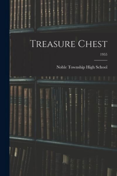 Cover for I Noble Township High School (Wabash · Treasure Chest; 1955 (Paperback Book) (2021)