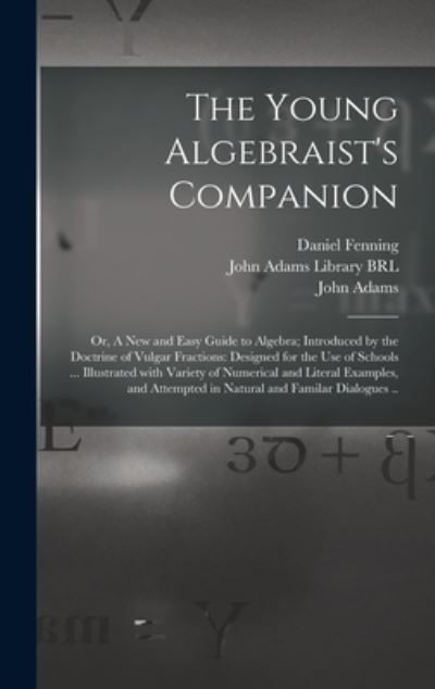 The Young Algebraist's Companion - Daniel Fenning - Books - Legare Street Press - 9781013537981 - September 9, 2021