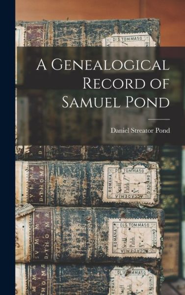 Cover for Daniel Streator Pond · Genealogical Record of Samuel Pond (Book) (2022)
