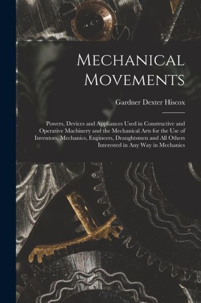 Cover for Gardner Dexter Hiscox · Mechanical Movements (Book) (2022)