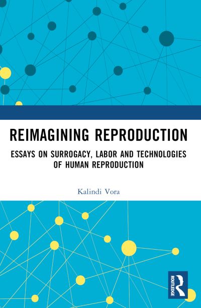 Cover for Kalindi Vora · Reimagining Reproduction: Essays on Surrogacy, Labor, and Technologies of Human Reproduction (Paperback Book) (2024)