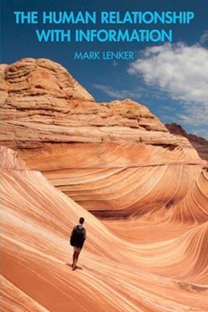 Cover for Lenker, Mark (University of Nevada Las Vegas, USA.) · The Human Relationship with Information (Paperback Book) (2025)