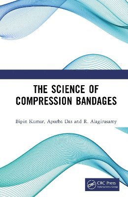 Cover for Bipin Kumar · The Science of Compression Bandages (Hardcover bog) (2025)