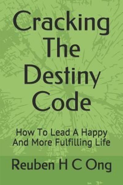 Cover for Reuben H C Ong · Cracking The Destiny Code (Paperback Bog) (2019)